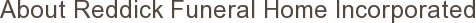 About Reddick Funeral Home Incorporated
