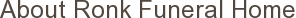 About Ronk Funeral Home