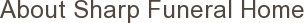 About Sharp Funeral Home