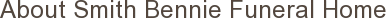 About Smith Bennie Funeral Home