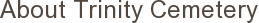 About Trinity Cemetery