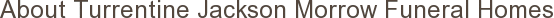 About Turrentine Jackson Morrow Funeral Homes