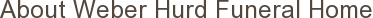 About Weber Hurd Funeral Home