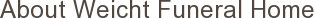 About Weicht Funeral Home