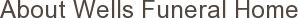 About Wells Funeral Home