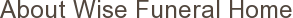 About Wise Funeral Home