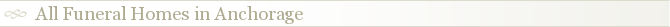 All Funeral Homes in Anchorage