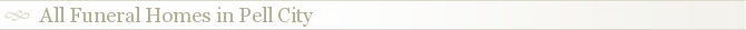 All Funeral Homes in Pell City
