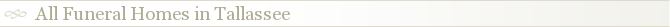 All Funeral Homes in Tallassee