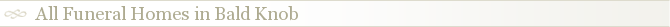 All Funeral Homes in Bald Knob