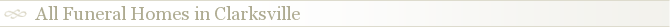 All Funeral Homes in Clarksville