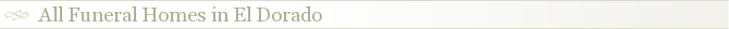 All Funeral Homes in El Dorado