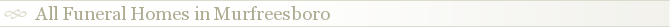 All Funeral Homes in Murfreesboro