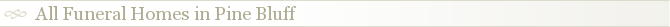 All Funeral Homes in Pine Bluff