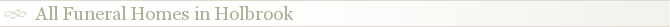 All Funeral Homes in Holbrook
