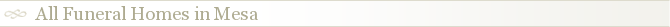 All Funeral Homes in Mesa
