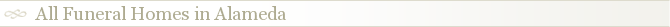 All Funeral Homes in Alameda
