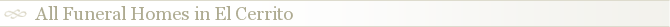 All Funeral Homes in El Cerrito