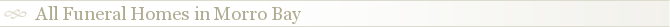 All Funeral Homes in Morro Bay