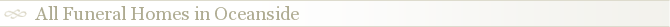All Funeral Homes in Oceanside