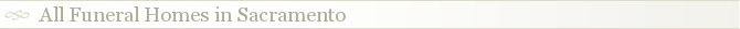 All Funeral Homes in Sacramento