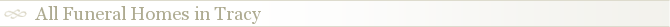 All Funeral Homes in Tracy