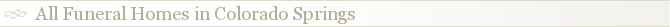 All Funeral Homes in Colorado Springs