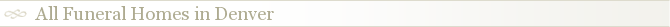 All Funeral Homes in Denver