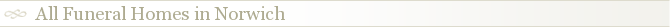 All Funeral Homes in Norwich