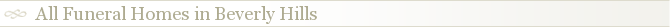 All Funeral Homes in Beverly Hills