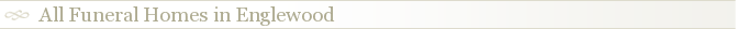 All Funeral Homes in Englewood