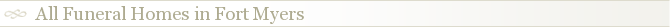 All Funeral Homes in Fort Myers