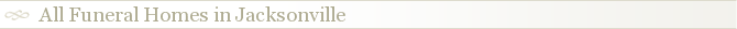 All Funeral Homes in Jacksonville