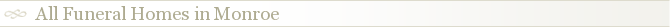 All Funeral Homes in Monroe