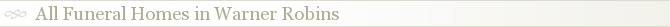 All Funeral Homes in Warner Robins