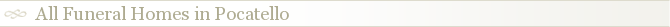 All Funeral Homes in Pocatello