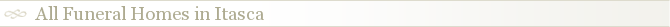 All Funeral Homes in Itasca