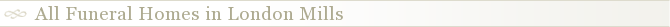 All Funeral Homes in London Mills
