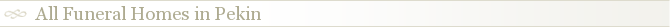 All Funeral Homes in Pekin