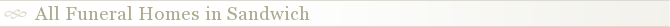 All Funeral Homes in Sandwich
