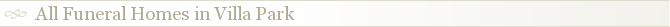 All Funeral Homes in Villa Park