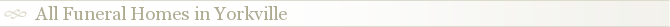 All Funeral Homes in Yorkville