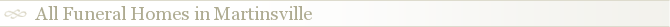 All Funeral Homes in Martinsville