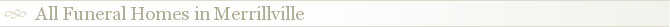 All Funeral Homes in Merrillville