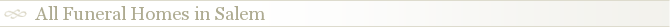 All Funeral Homes in Salem