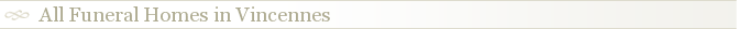 All Funeral Homes in Vincennes