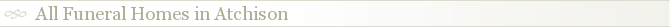 All Funeral Homes in Atchison