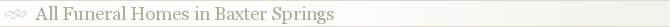 All Funeral Homes in Baxter Springs