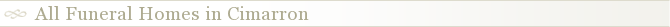 All Funeral Homes in Cimarron