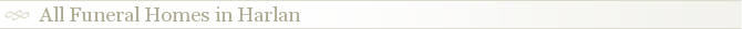 All Funeral Homes in Harlan